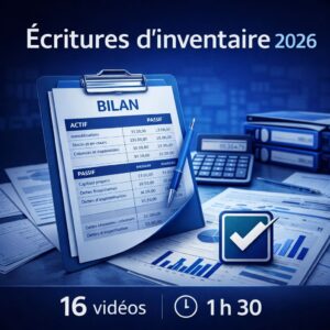 Formation écritures d’inventaire 2026 pour maîtriser les écritures de clôture comptable et préparer le bilan annuel