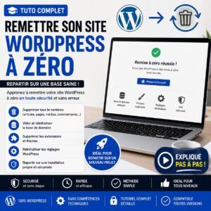 Tutoriel WordPress expliquant comment remettre un site à zéro en supprimant les contenus, thèmes, extensions et paramètres afin de repartir sur une installation propre pour un nouveau projet.