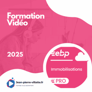 Formation vidéo EBP immobilisation PRO 2025