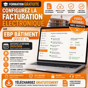 Formation gratuite expliquant comment configurer la facturation électronique dans EBP Bâtiment V23 et versions supérieures, avec paramétrage Factur-X, préparation à l'e-reporting, conformité à la réforme 2025/2026 et connexion aux futures plateformes de dématérialisation.