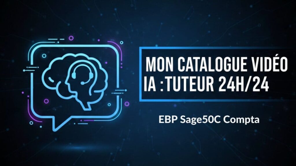Catalogue de formations vidéo EBP et Sage 50C Compta avec assistance d'un tuteur IA disponible 24h/24