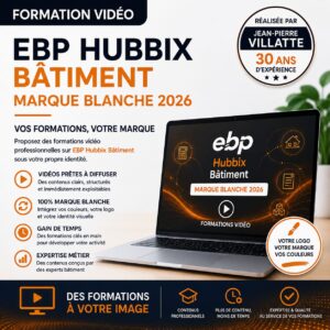 Visuel de formation vidéo EBP HUBBIX Bâtiment en marque blanche avec personnalisation du logo, des couleurs et des contenus pédagogiques pour revendeurs, centres de formation et professionnels du bâtiment.