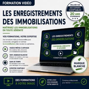 Formation vidéo en marque blanche sur les enregistrements des immobilisations, les acquisitions, les amortissements et les écritures comptables destinée aux experts-comptables, organismes de formation et revendeurs.